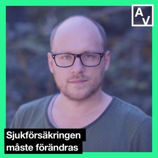 Sjukförsäkringen måste förändras. Gäst: Niklas Altermark