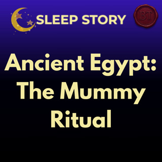 The Ancient Egyptian Mummy Ritual: A Sleep Story of Tombs, Curses & Eternity