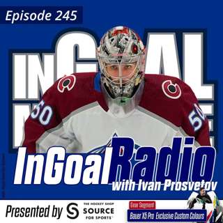 Episode 245 with Colorado Avalanche goalie Ivan Prosvetov plus Bauer X5 Pro in Custom Colors