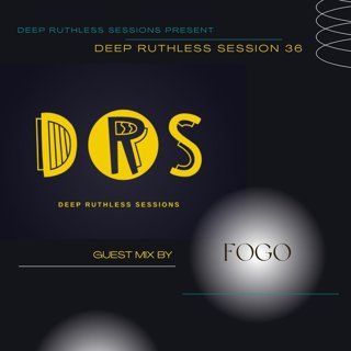 Deep Ruthless Session 36 (Guest Mix by Fogo)