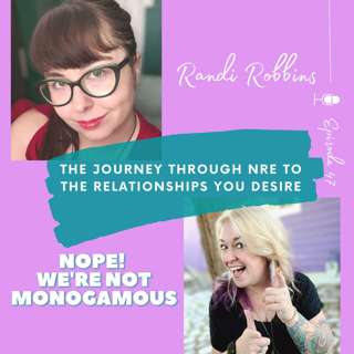 The Journey Through NRE to the Relationships You Desire, Ep. 47