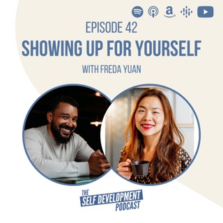 042. Freda Yuan | Showing Up For Yourself