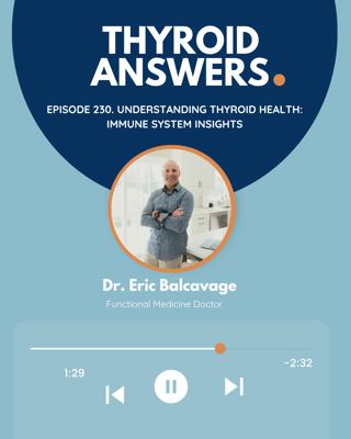 Episode 230: Understanding Thyroid Health: Immune System Insights