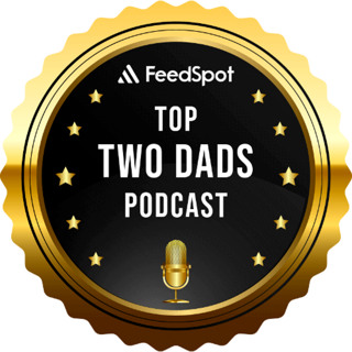 179. The Top 60 Two Dads Podcast Awards