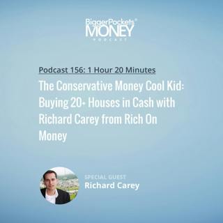 156: The Conservative Money Cool Kid: Buying 20+ Houses in Cash with Richard Carey from Rich On Money