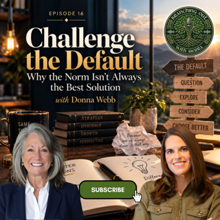 Episode 16: "Challenge the Default: Why the Norm Isn't Always the Best Solution" with Donna Webb