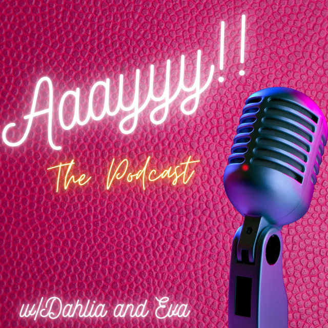 Aaayyy The Podcast