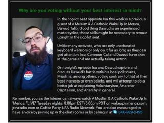 "Voting Against Your Interest" on "A Muslim and A Catholic Wake up In 'Merica"