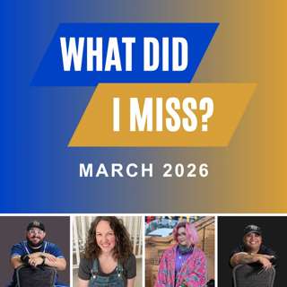 What Did I Miss? (March 2026)