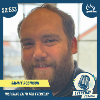 S2-E33 | Everyday Eurasia | Sammy Robinson
