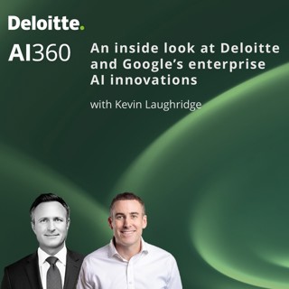 An inside look at Deloitte and Google's enterprise AI innovations