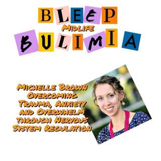 Bleep Bulimia Episode 99 with Michelle Brown Nutritional and Lifestyle Practitioner
