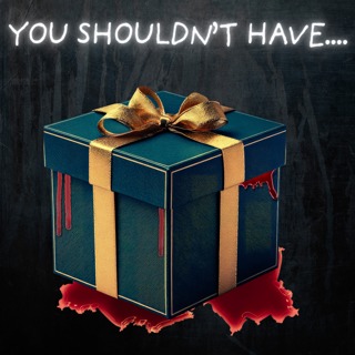 You Shouldn't Have