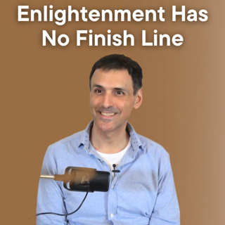 Enlightenment Has No Finish Line