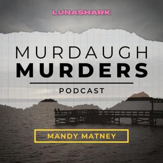 MMP #8 - Who Shot Alex Murdaugh? Part One