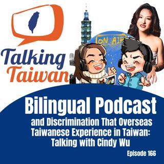 Ep 166 | Bilingual Podcast and Discrimination That Overseas Taiwanese Experience in Taiwan: Talking with Cindy Wu