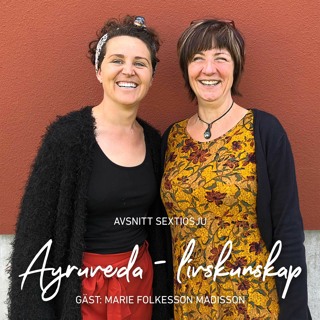 67. Ayruveda - Livskunskap. Gäst: Marie Folkesson Madisson