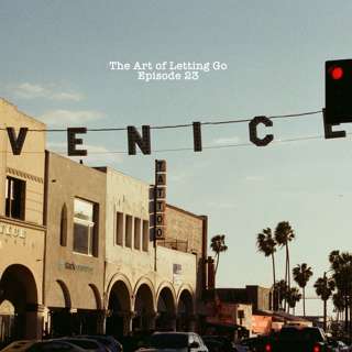 The Art of Letting Go Ep 23 (Byron and Tey)