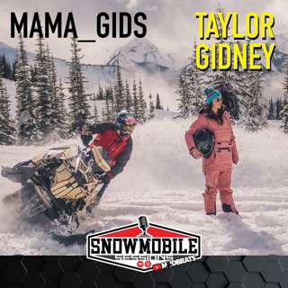 Taylor "Mama_Gids" Gidney | Snowmobile Sessions EP133