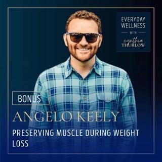 BONUS: Preserving Muscle During Weight Loss with Angelo Keely | Menopause, Perimenopause, Muscle Health