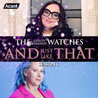 The Guilty Feminist watches And Just Like That - Season 3, Episode 12 with Abigoliah Schamaun