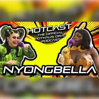 Life Changing Toilet Break w/ Nyongbella | HotCast Ep 4