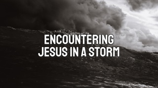 Encountering Jesus in a Storm