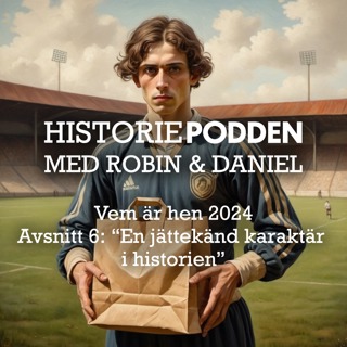 Vem är hen? Avsnitt 6: "En jättekänd karaktär i historien"