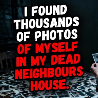 I Found Thousands of Photos of Myself in my Dead Neighbours House.