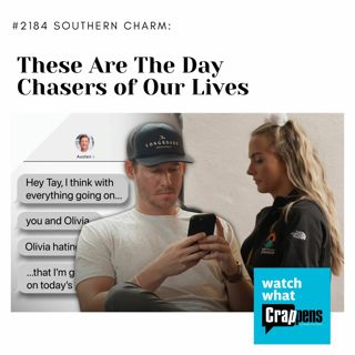 #2184 Southern Charm: These Are The Day Chasers of Our Lives