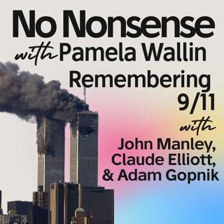 Remembering 9/11 with John Manley, Claude Elliott, and Adam Gopnik