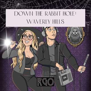 42. Down The Rabbit Hole: Waverly Hills Sanatorium