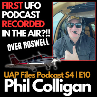 A Pilot’s UFO Sighting — Podcast Recorded at 10,000 Feet! UAP Files Podcast S4|E10 w/Phil Colligan