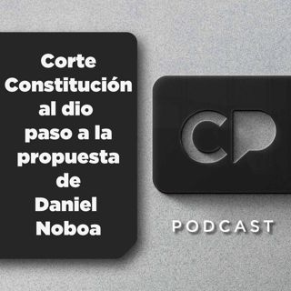 22/ABR: Corte Constitucional dio paso a la propuesta de Daniel Noboa