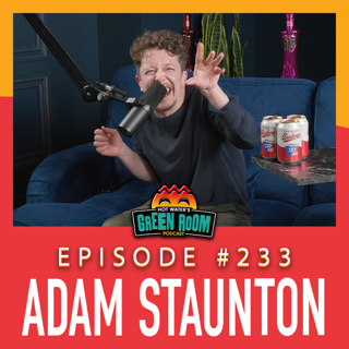 #233 - With Adam Staunton - Hot Water’s Green Room w/Tony & Jamie