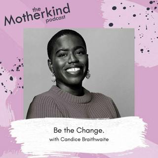 Be The Change With Candice Brathwaite