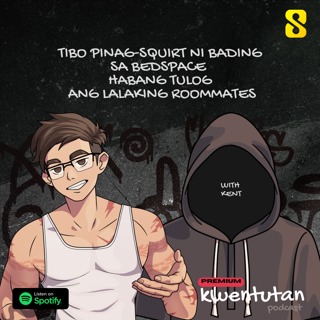 E119: Tibo Pinag-Squirt ni Bading sa Bedspace Habang Tulog ang Lalaking Roommates with Kent