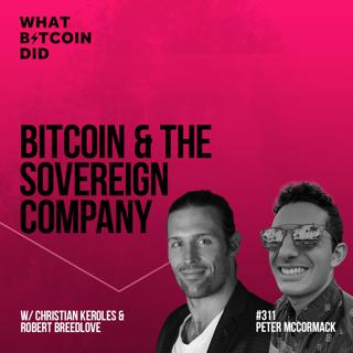 Bitcoin & The Sovereign Company with Christian Keroles & Robert Breedlove - WBD311