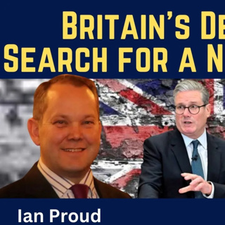 Ian Proud: Britain’s Decline & Search for a New Purpose