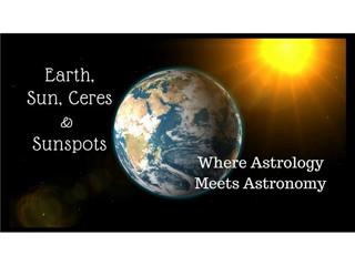 Earth, Sun, Sunspots & Ceres - Where Astrology Meets Astronomy