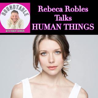 Rebeca Robles Talks HUMAN THINGS, Bringing a New Play to New York & Creating It Alongside Husband Joshua Owen!