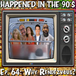 Ep. 64: Why Rendezvous? | Happened In The 90s