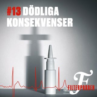FILTERPODDEN #13: Dödliga konsekvenser