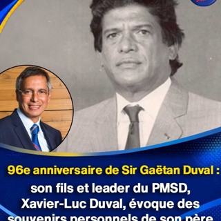 96e anniversaire de Sir Gaëtan Duval : son fils et leader du PMSD, Xavier-Luc Duval, évoque des souvenirs personnels de son père