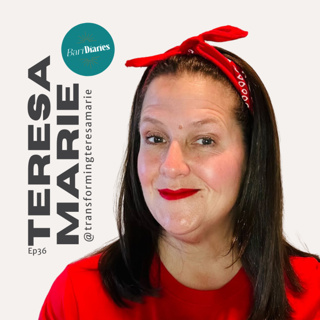 Ep36 Teresa Marie @transformingteresamarie