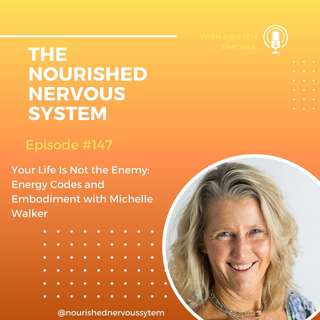 Your Life Is Not the Enemy: Energy Codes and Embodiment with Michelle Walker