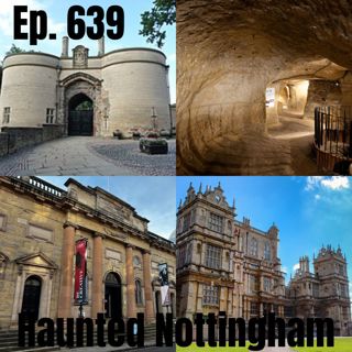 Ep. 639 - Haunted Nottingham
