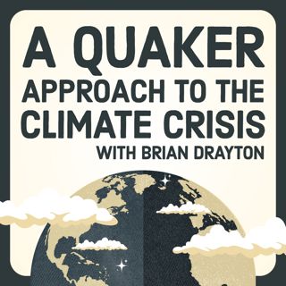 Brian Drayton on a Quaker Approach to the Climate Crisis