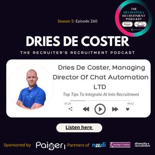 EP260: Dries De Coster, Managing Director of Chat Automation LTD - Top Tips To Integrate AI Into Recruitment