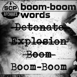 SCP-5404: "Boom Boom Words"